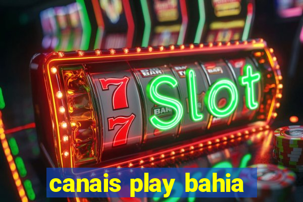 canais play bahia